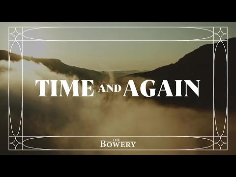 Time And Again - The Bowery