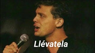 Llévatela | Luis Miguel | letra  (en vivo )