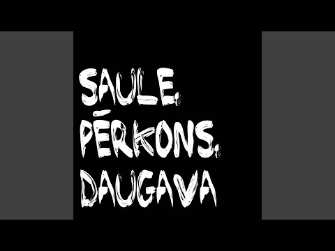 Saule, Pērkons, Daugava (feat. Enija Selecka, Artis Orubs, Aija Dimza, Līva Ūlande & Alvis...