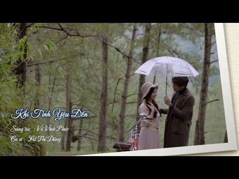 Khi tình yêu đến - Hồ Thế Dũng