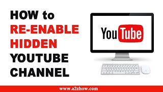How to Re Enable Hidden Youtube Channel