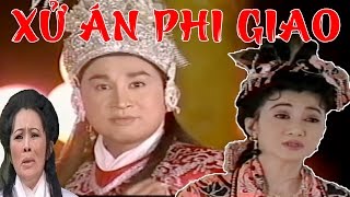CẢI LƯƠNG VIỆT | Kim Tử Long Thanh Thanh Tâm - Xử Án Phi Giao Tập 1 | Cải Lương Hồ Quảng Tuồng Cổ