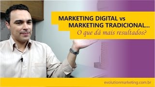 Marketing Digital vs Marketing Tradicional - O que dá mais resultados?