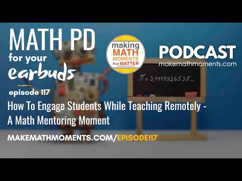 Ep117: How To Engage Students While Teaching Remotely - A Math Mentoring Moment