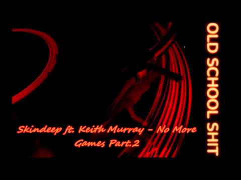Skindeep ft. Keith Murray - No More Games Part.2