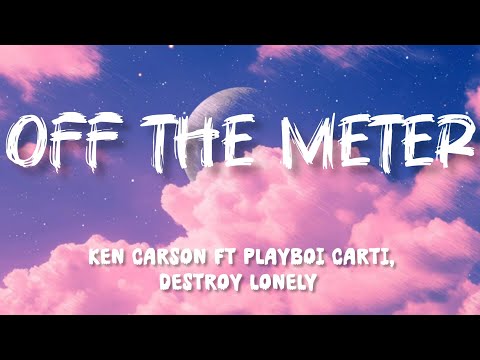 Ken Carson – Off The Meter ft. Playboi Carti & Destroy Lonely [Official Lyrics Video]