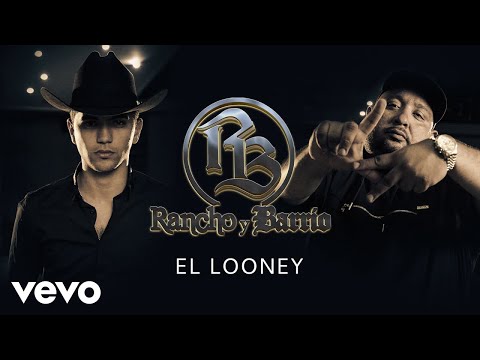 Rancho y Barrio - El Looney (Audio)