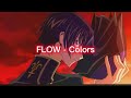 Code Geass Opening Song ~FLOW ~ Colors (Lyrics)