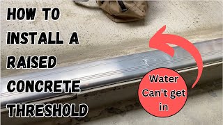 How to build and install a raised concrete threshold to keep out water