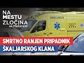 Smrtno Ranjen Pripadnik škaljarskog Klana Na Mestu Zločina Sa Mašanom