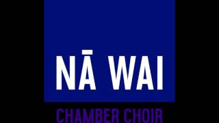 Nā Wai Chamber Choir: 
