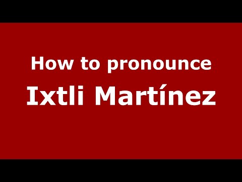 How to pronounce Ixtli Martínez (Mexico/Mexican Spanish) - PronounceNames.com