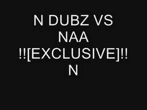 N DUBZ VS NAA [EXCLUSIVE]