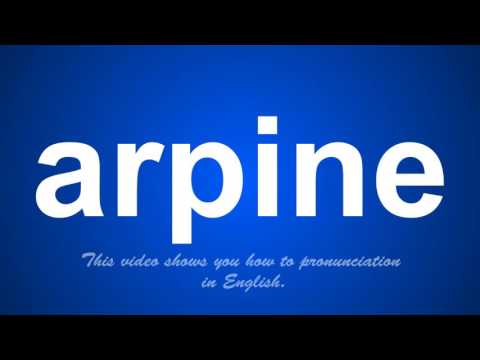 the correct pronunciation of arpine in English.