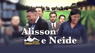 O Bom Samaritano  Alisson e Neide  Abril #2016