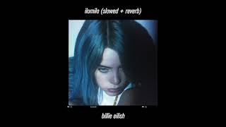 billie eilish - ilomilo (slowed + reverb)