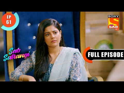 Gargi And Mannu Appreciate Each Other   - Sab Satrangi - Full Episode - Ep 61 - 18 April 2022