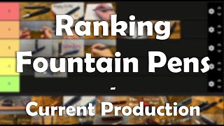 Ranking Fountain Pens - Current Production