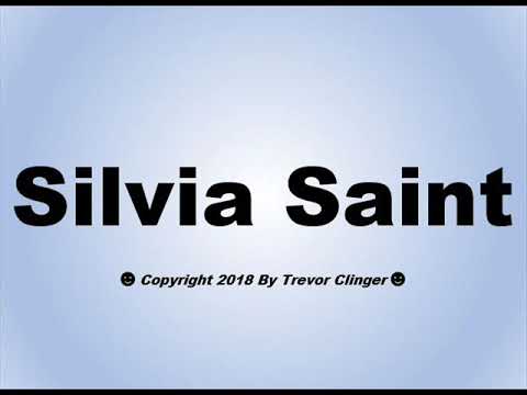 How To Pronounce Silvia Saint