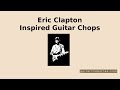 Eric Clapton Inspired Guitar Chops