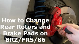How To Change Rear Rotors and Brake Pads on BRZ/FRS/86 (Brembo Performance Package)