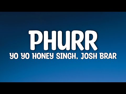 Yo Yo Honey SIngh & Josh Brar - Phurr (Lyrics)