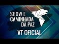 VT Oficial Show E Caminhada Da Paz 2017