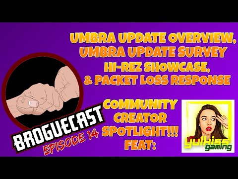 BROGUECAST EPISODE 14!!! - UMBRA UPDATE, HI-REZ SHOWCASE & COMMUNITY CREATOR SPOTLIGHT feat: YULKISS