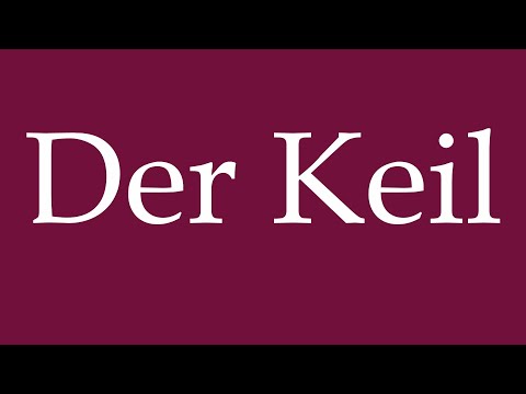 How to Pronounce ''Der Keil'' (The Wedge) Correctly in German