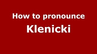 How to pronounce Klenicki