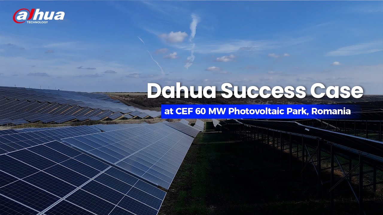 Dahua Success Case — Advanced Perimeter Security Solution for CEF 60 MW Photovoltaic Park, Romania