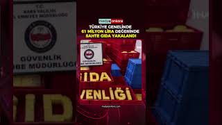 Türkiye Genelinde 61 Milyon Lira Değerinde Sahte Gıda Yakalandı