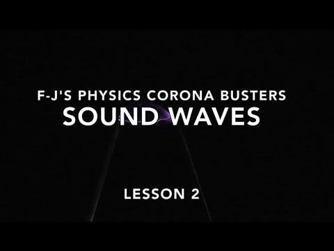 Sound Waves (Sound Lesson 2/3) - F-J's Physics - Corona Busters