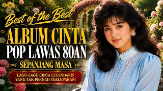 Download lagu Album Cinta Pop Lawas 80an Terbaik Sepanjang Masa | Best of The Best Lagu Nostalgia Indonesia mp3