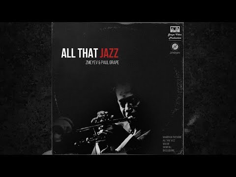 zmeyev & Paul Grape - All That Jazz [Full Album]