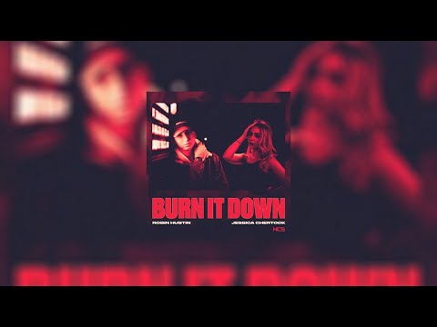 Robin Hustin - Burn It Down (ft. Jessica Chertok) [NCS Release]