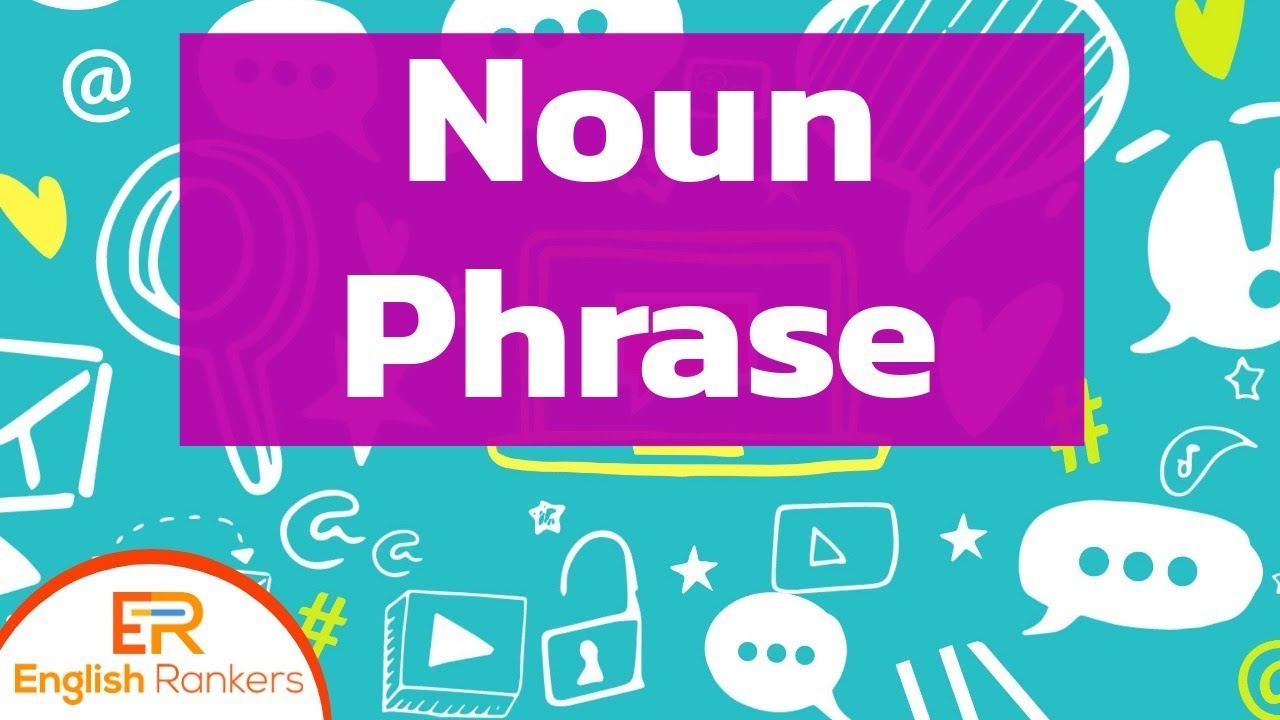 Noun Phrases | What is Noun Phrase | How to use Noun Phrase