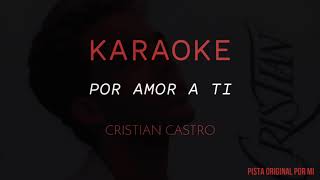 Cristián Castro - Por Amor A Ti | Karaoke | Pista Original