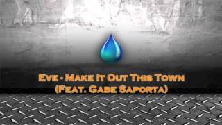 Eve - Make It Out This Town (Full Song) 2013