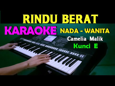 RINDU  BERAT - Camelia Malik | KARAOKE Nada Wanita