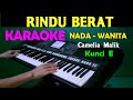 RINDU BERAT Camelia Malik KARAOKE Nada Wanita