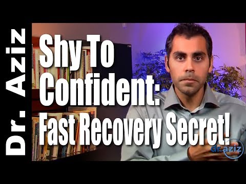 From Shy To Confident - Fast Recovery Secret! | Dr. Aziz - Confidence Coach