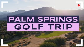 9 Elite Courses at One Resort? | Planning a Golf Trip to Palm Springs