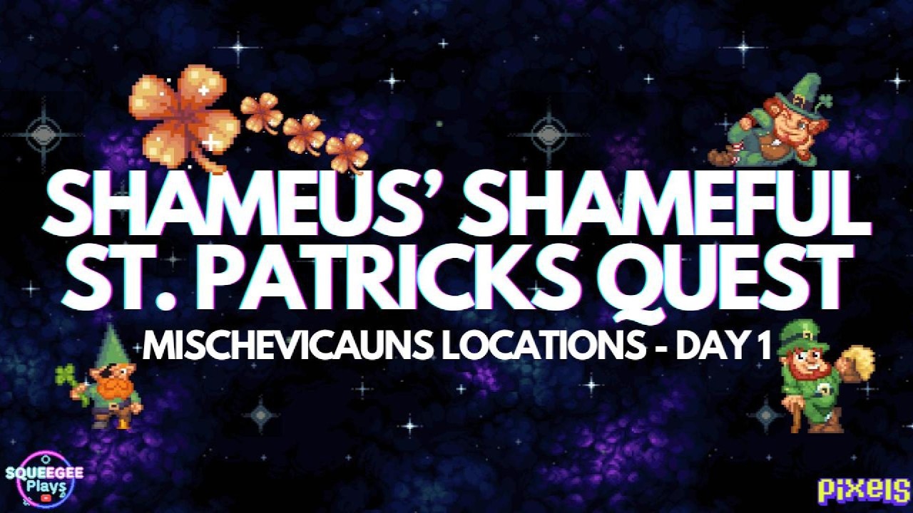 PIXELS︱🍀SHAMEUS' SHAMEFUL ST. PATRICKS QUEST︱MISCHEVICAUNS LOCATIONS DAY 1︱LIMITED TIME QUEST