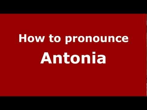 How to Pronounce Antonia - PronounceNames.com