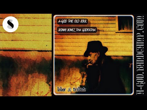 Labor & Tribute by A-God The Old Soul & Skinny Bonez Tha Godfatha