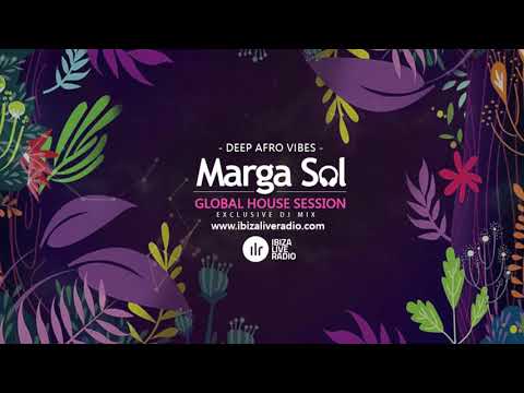 Deep Afro Vibes Dj Mix - Global House Session with Marga Sol (Ibiza Live Radio)