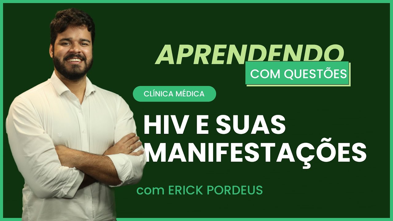 HIV e suas manifestações | Aprendendo com Questões: Clínica Médica