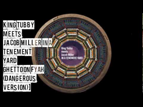 King Tubby meets Jacob Miller in a Tenement Yard - Ghetto on Fyah (Dangerous Version)