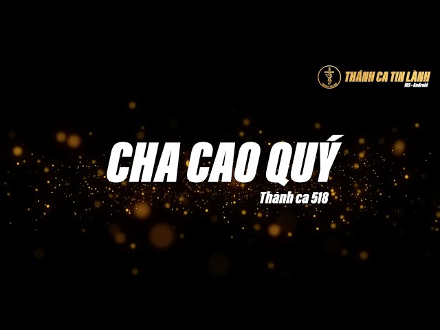 THÁNH CA 518 | CHA CAO QUÝ | KARAOKE THÁNH CA TIN LÀNH